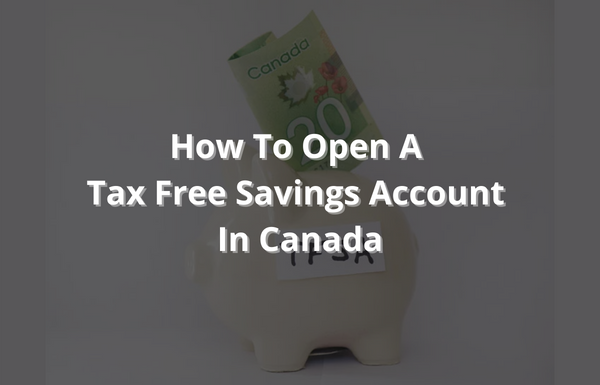 How To Open A Tax Free Savings Account In Canada